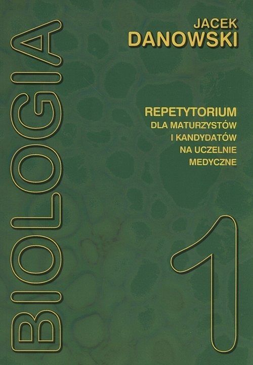 Biologia. Repetytorium dla maturzystów i kandydatów na uczelnie medyczne. Tom 1