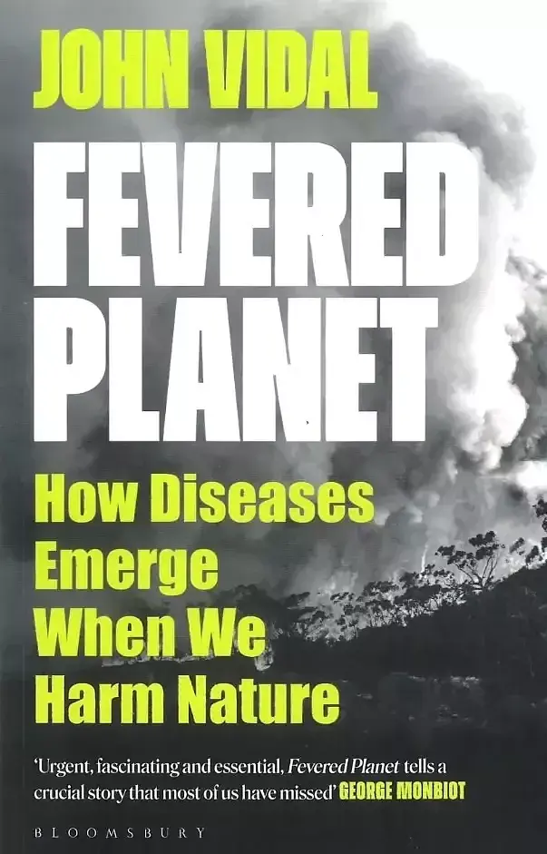 Fevered planet. How diseases emerge when we harm nature