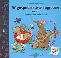 W gospodarstwie i ogrodzie. Część 2 Ciekawostki o zwierzętach