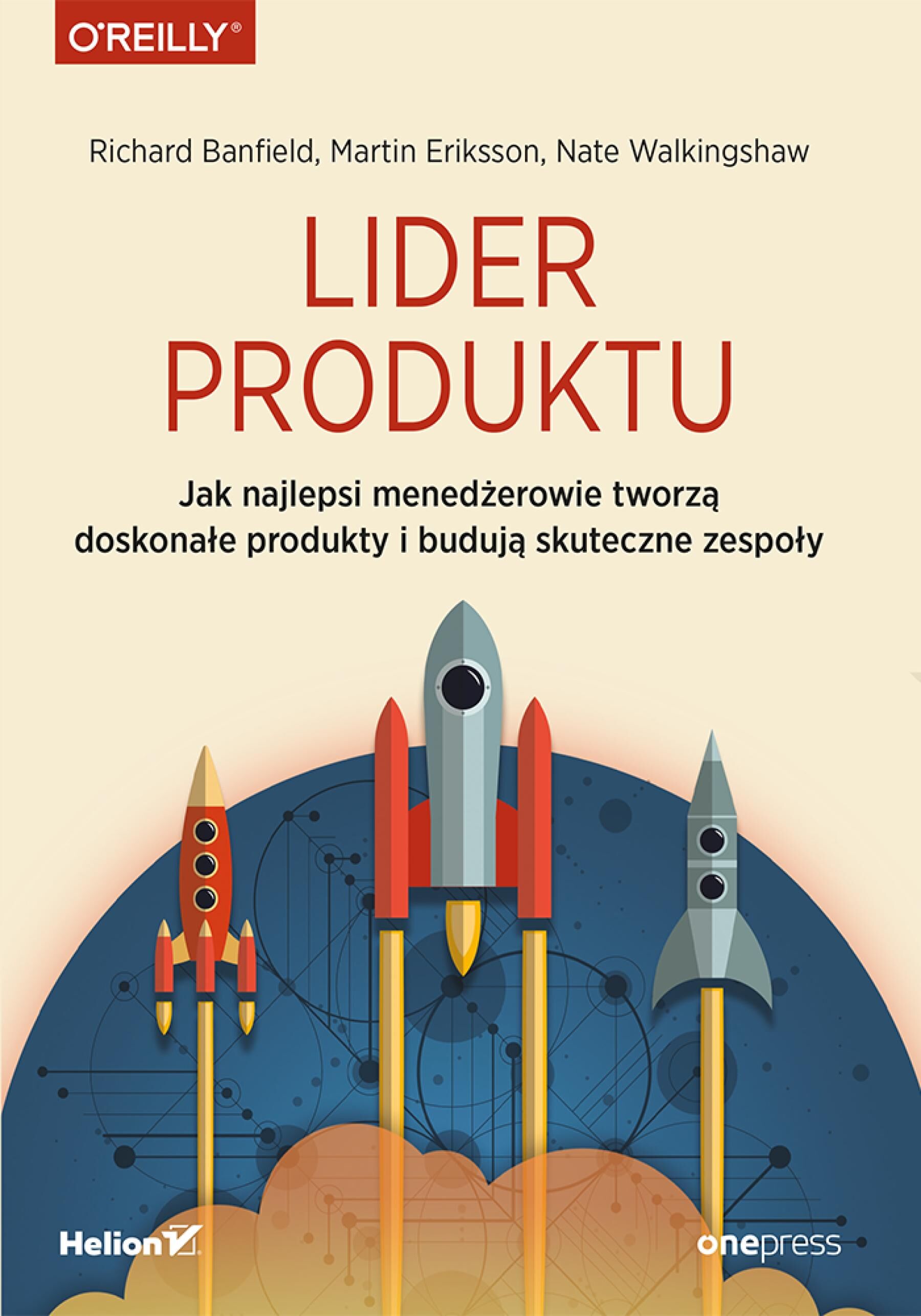 Lider produktu. Jak najlepsi menedżerowie tworzą doskonałe produkty i budują skuteczne zespoły (e-book)