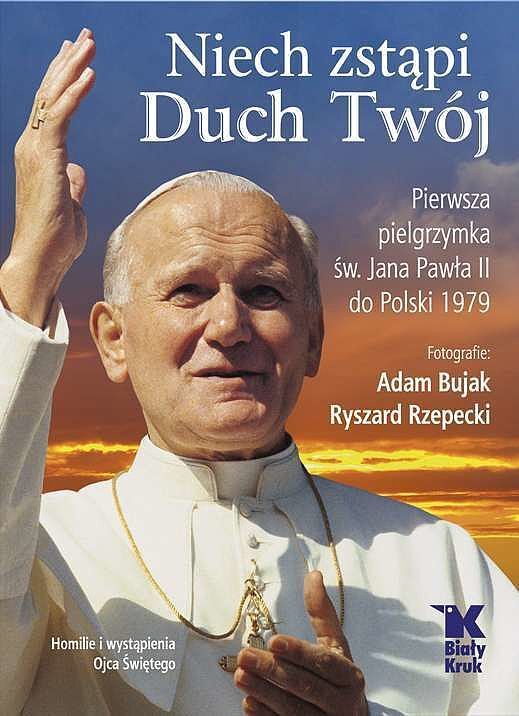 Niech zstąpi Duch Twój. Pierwsza pielgrzymka św. Jana Pawła II do Polski 1979
