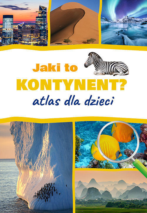 Jaki to kontynent? Atlas dla dzieci