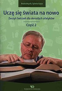Uczę się świata na nowo Zeszyt ćwiczeń dla dorosłych afatyków. Część 2