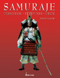 Samuraje. Uzbrojenie, ekwipunek, ubiór