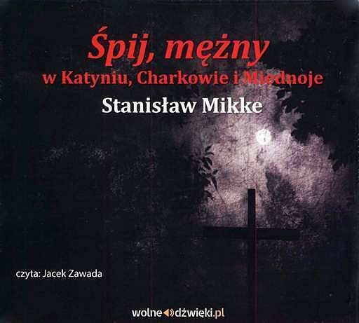 Śpij mężny w Katyniu, Charkowie i Miednoje (audiobook CD)