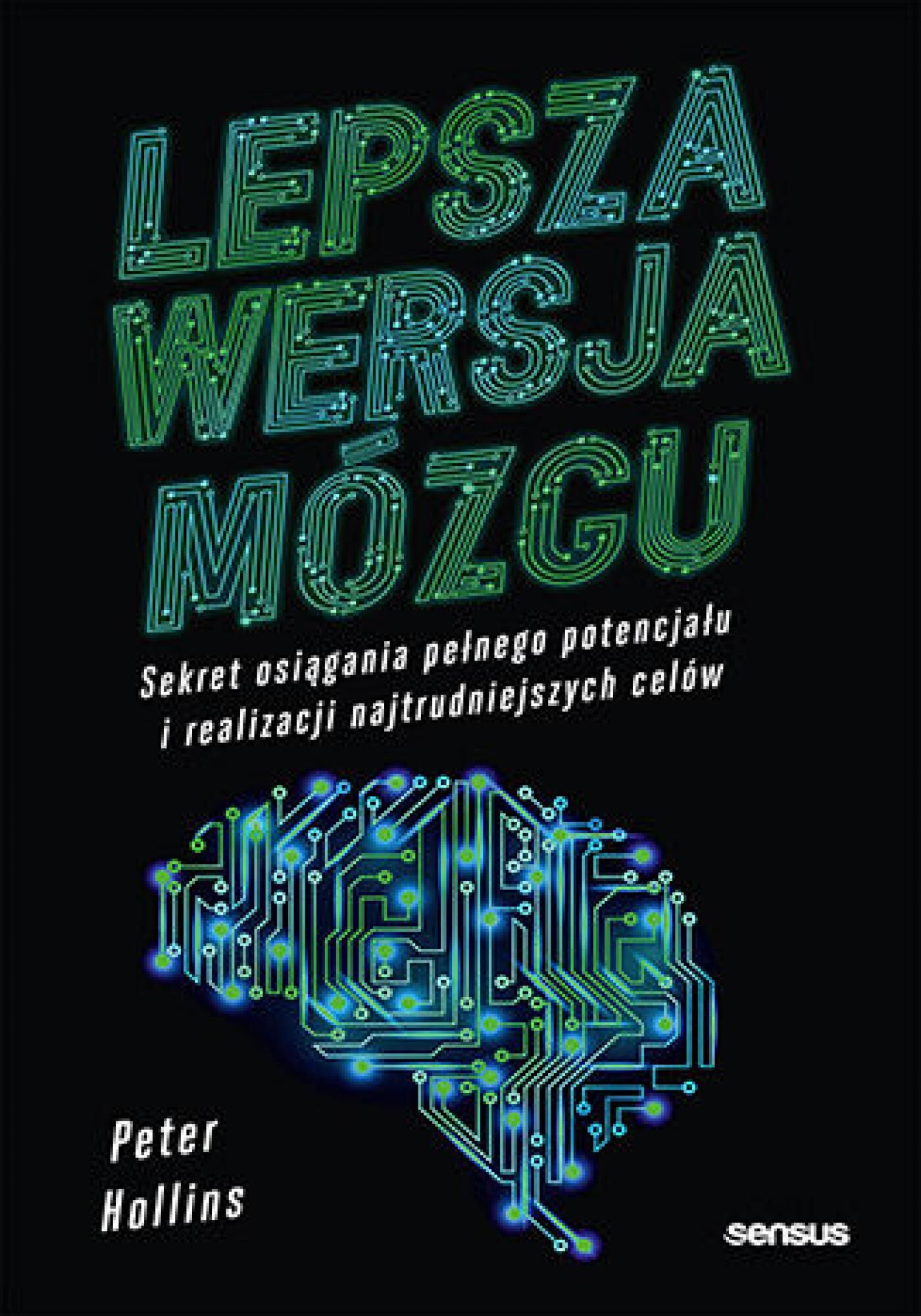 Lepsza wersja mózgu. Sekret osiągania pełnego potencjału i realizacji najtrudniejszych celów (e-book)