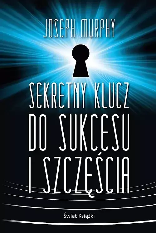 Sekretny klucz do sukcesu i szczęścia (wydanie pocketowe)