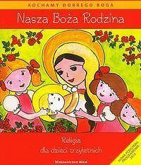 Nasza Boża rodzina Religia dla dzieci trzyletnich