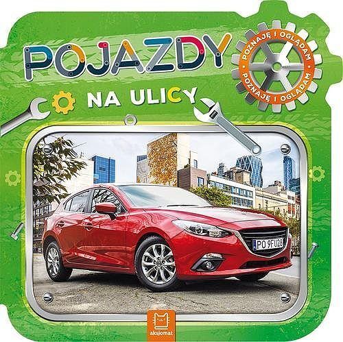 Pojazdy na ulicy. Poznaję i oglądam