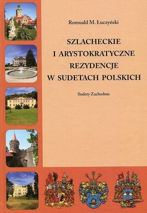 Szlacheckie i arystokratyczne rezydencje w Sudetach Polskich