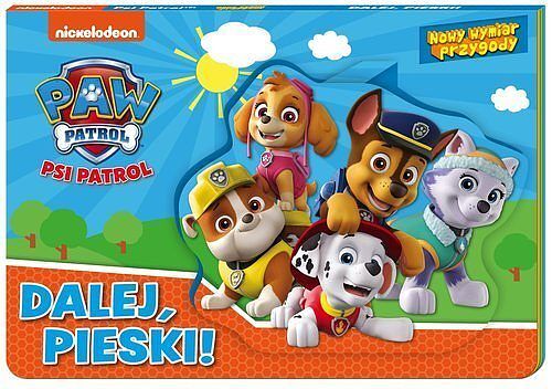 Psi Patrol. Nowy wymiar przygody. Dalej, pieski