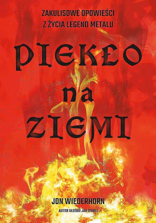 Piekło na ziemi. Zakulisowe opowieści z życia legend metalu