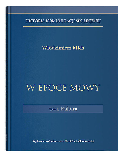 W epoce mowy. Tom 1 Kultura. Historia komunikacji społecznej