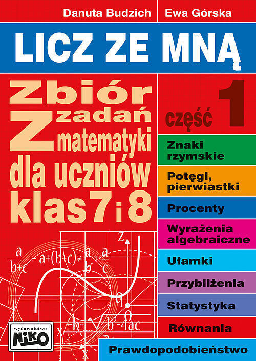 Licz ze mną Zbiór zadań z matematyki dla klas 7 i 8. Część 1