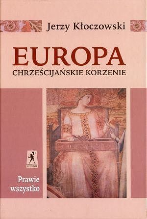 Europa. Chrześcijańskie korzenie