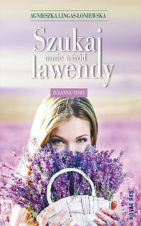Szukaj mnie wśród lawendy Zuzanna. Tom 1