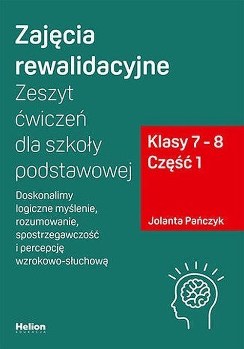 Zajęcia rewalidacyjne Zeszyt ćwiczeń dla szkoły podstawowej klasy 7-8. Część 1.