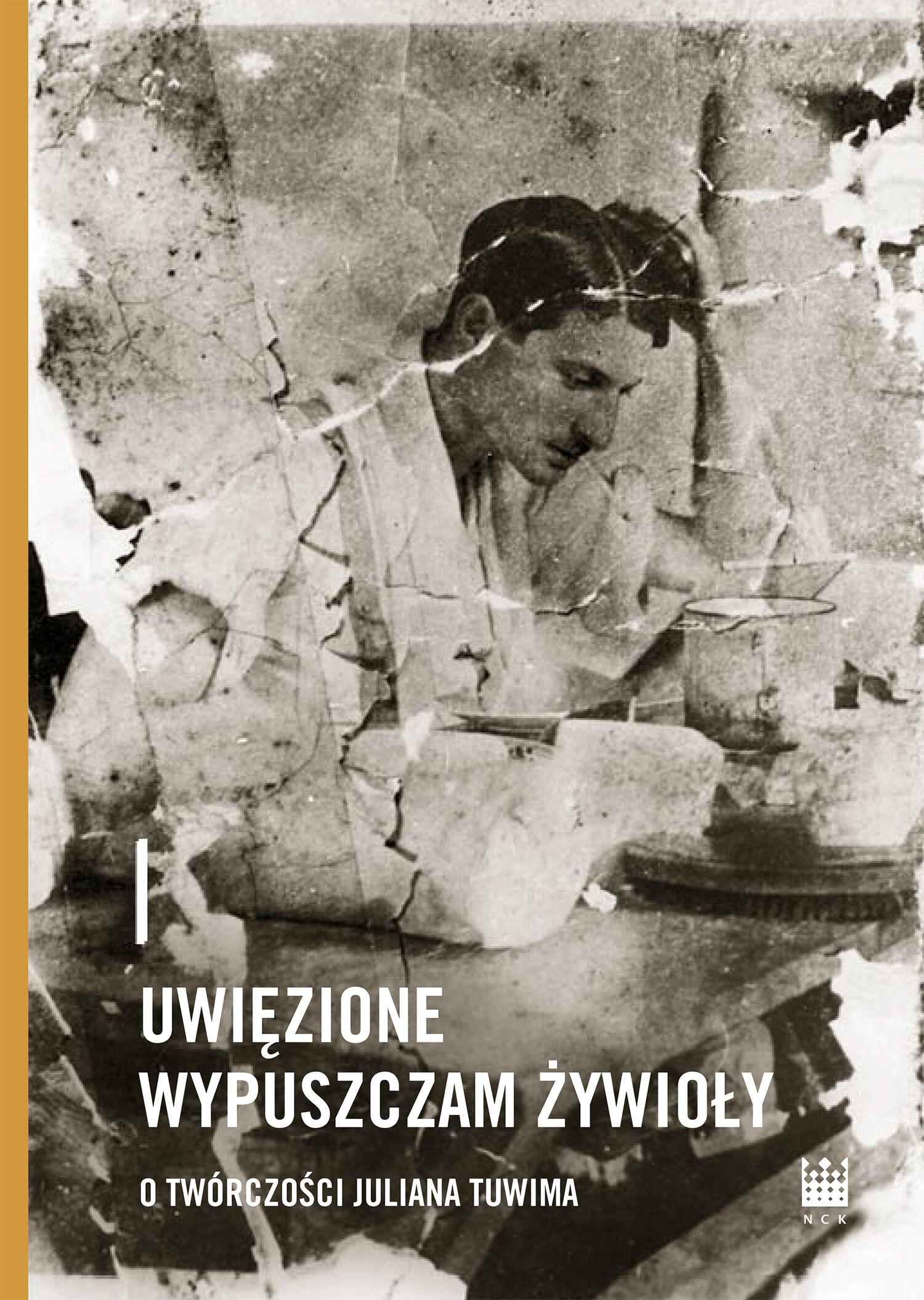Uwięzione wypuszczam żywioły. O twórczości Juliana Tuwima (e-book)