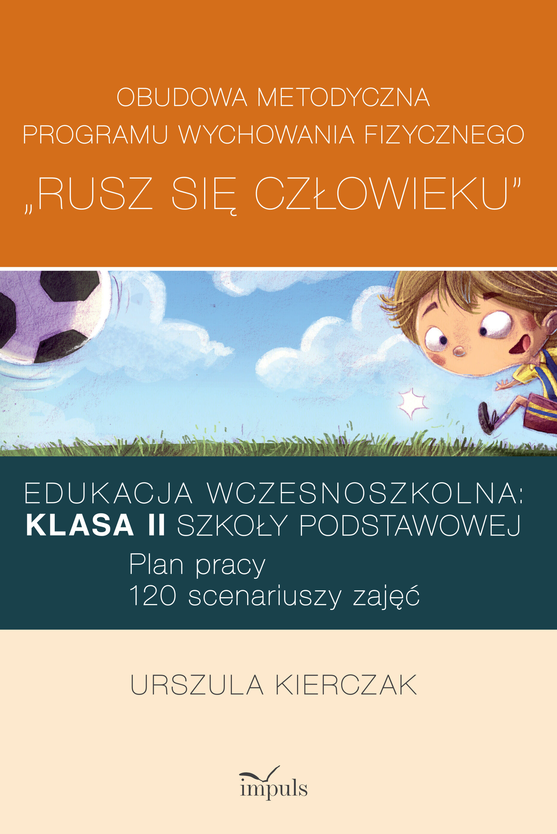 Rusz się człowieku kl. II: Obudowa metodyczna programu wychowania fizycznego „Rusz się człowieku”. Klasa II szkoły podstawowej