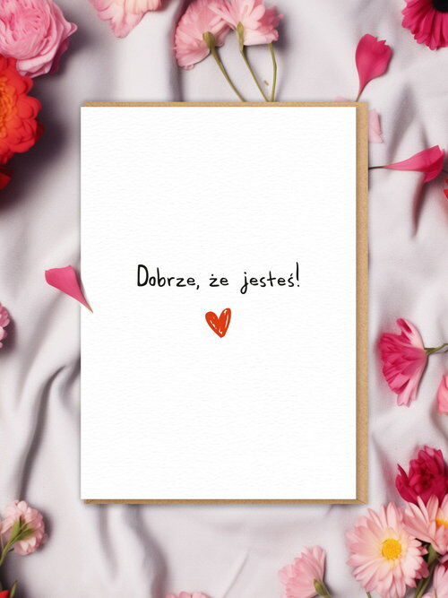 Kartka DOBRZE, ŻE JESTEŚ