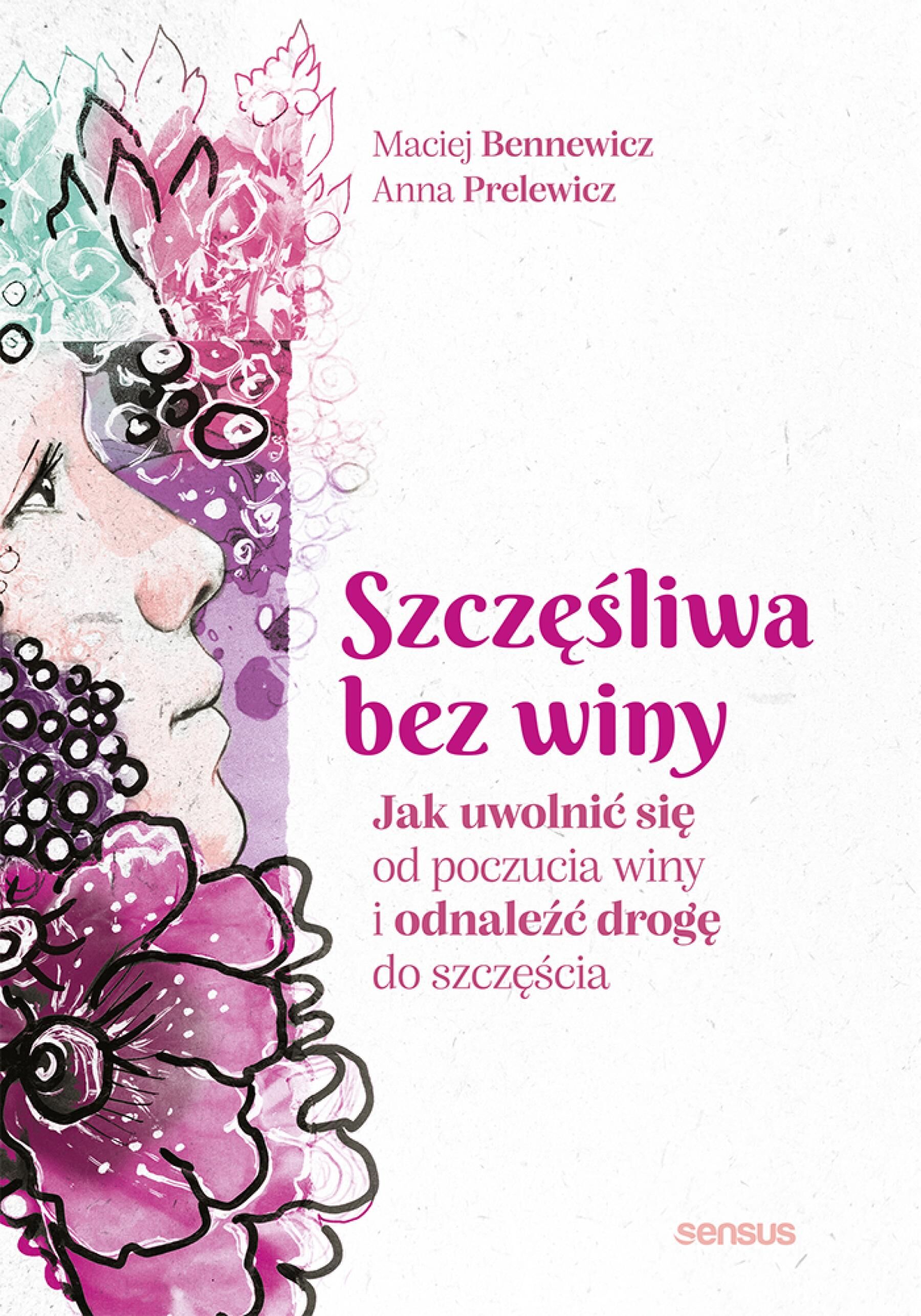 Szczęśliwa bez winy. Jak uwolnić się od poczucia winy i odnaleźć drogę do szczęścia (e-book)