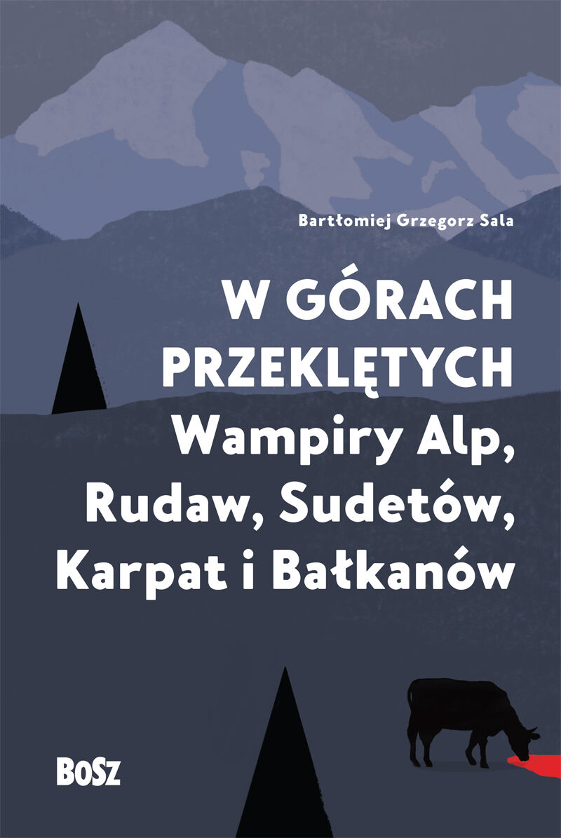 W górach przeklętych. Wampiry Alp, Rudaw, Sudetów, Karpat i Bałkanów