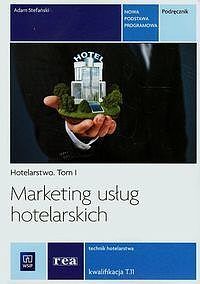 Marketing usług hotelarskich. Tom 1 Kwalifikacja. Tom 11 Podręcznik