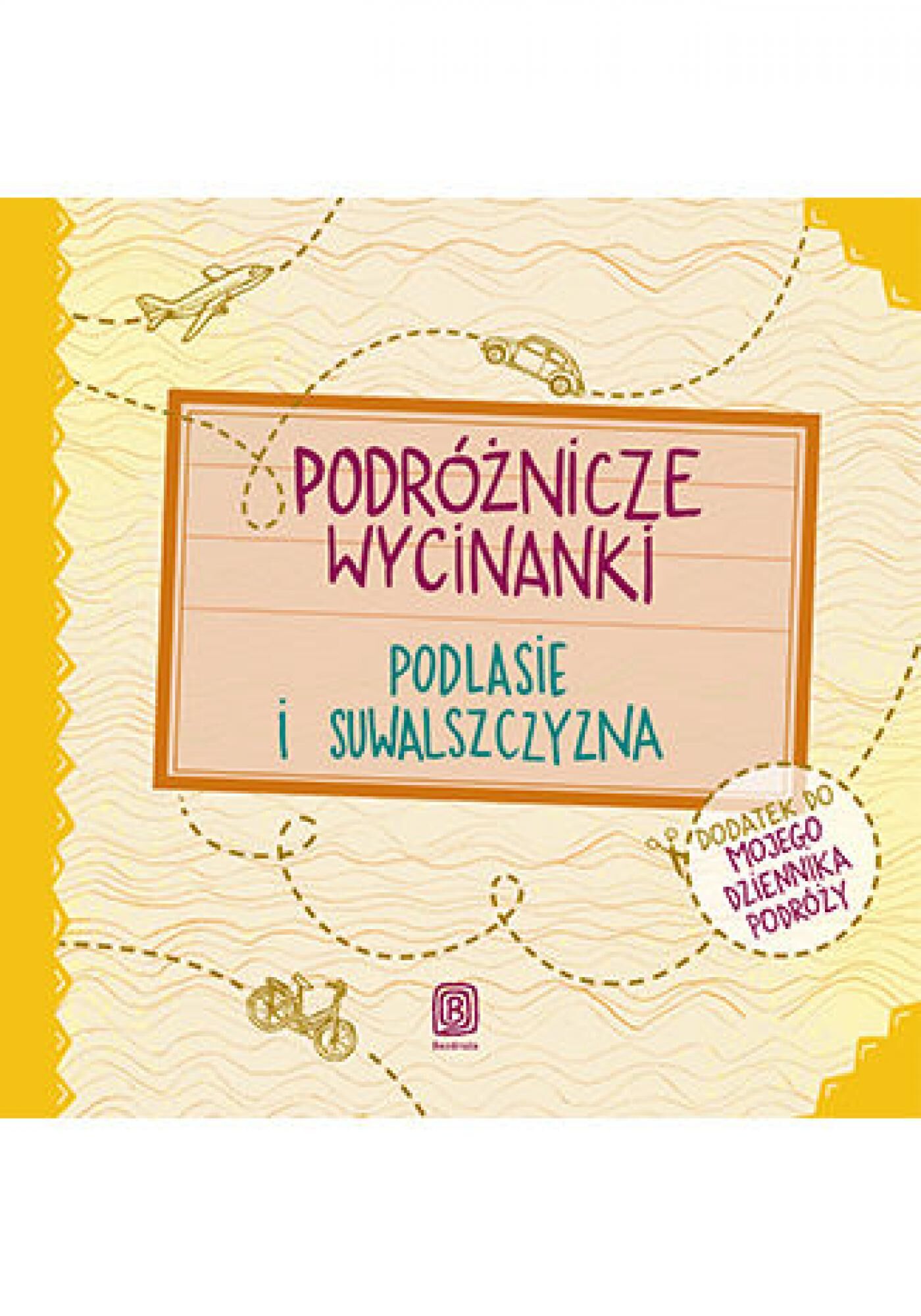 Podróżnicze wycinanki. Podlasie i Suwalszczyzna. Wydanie 1 (e-book)