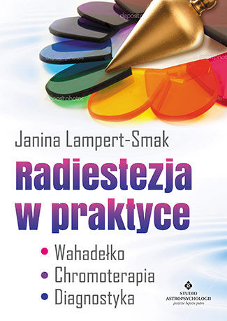 Radiestezja w praktyce wahadełko chromoterapia diagnostyka
