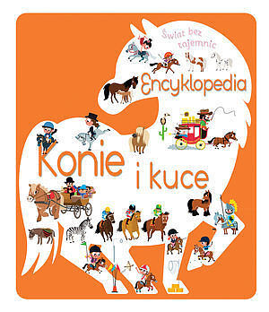 Świat bez tajemnic. Encyklopedia Konie i kuce