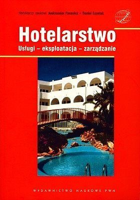 Hotelarstwo. Usługi, eksploatacja, zarządzanie