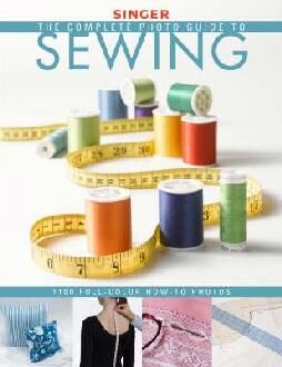 Complete Photo Guide to Sewing