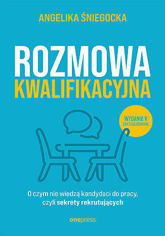 Rozmowa kwalifikacyjna. O czym nie wiedzą kandydaci do pracy, czyli sekrety rekrutujących wyd. 2022