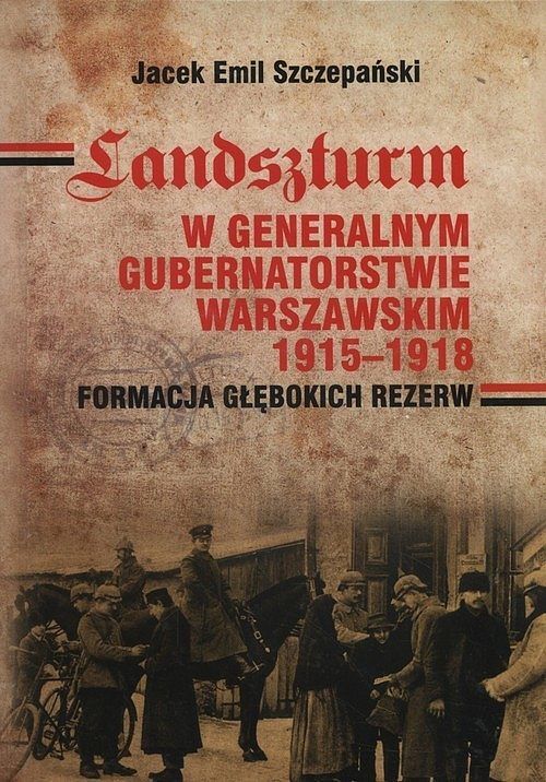 Landszturm W Generalnym Gubernatorstwie Warszawskim 1915-1918