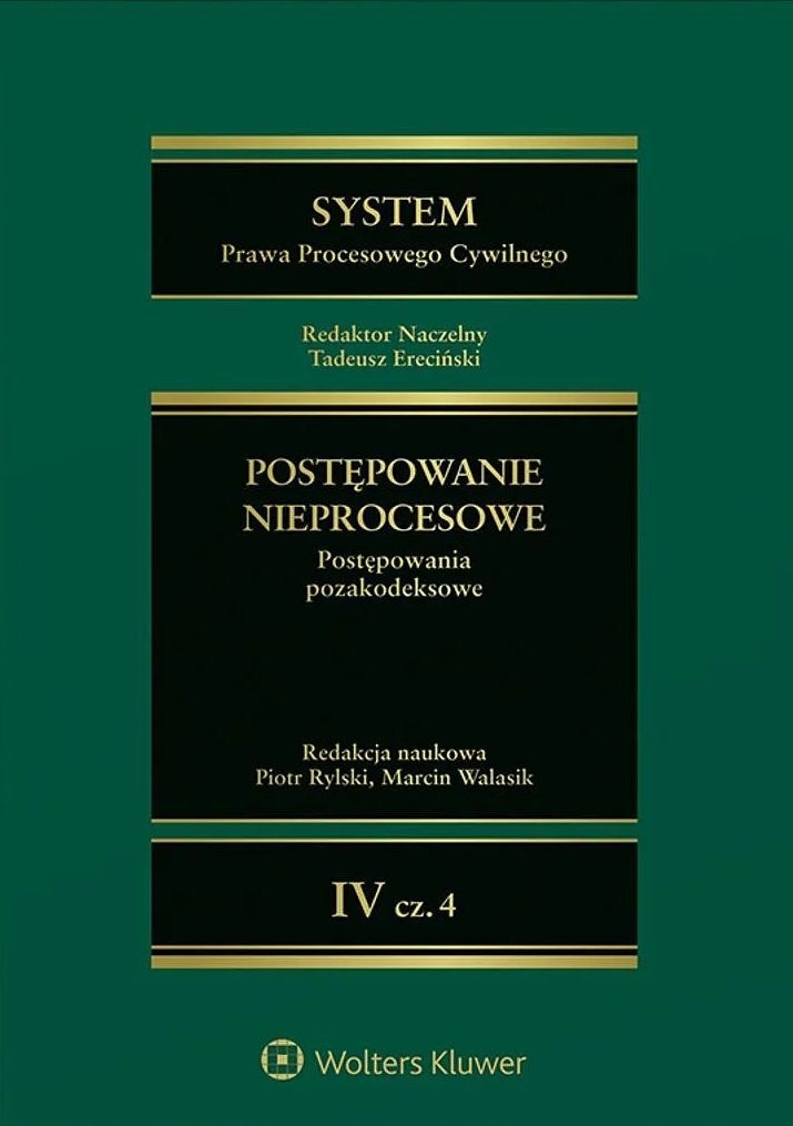 System Prawa Procesowego Cywilnego . Postępowanie nieprocesowe. Tom 4 Część 4