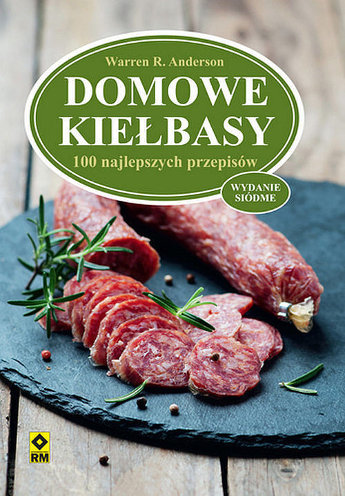 Domowe kiełbasy 100 najlepszych przepisów