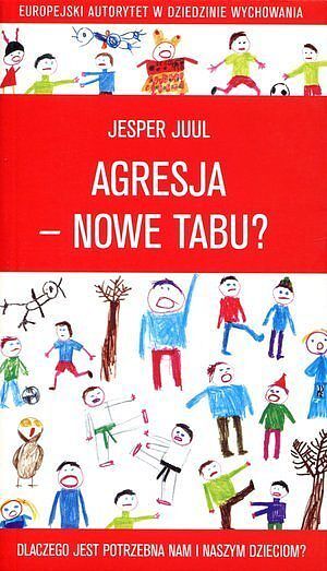 Agresja - nowe tabu? Dlaczego jest potrzebna nam i naszym dzieciom?