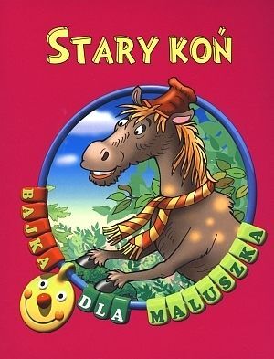 Stary koń. Bajka dla maluszka