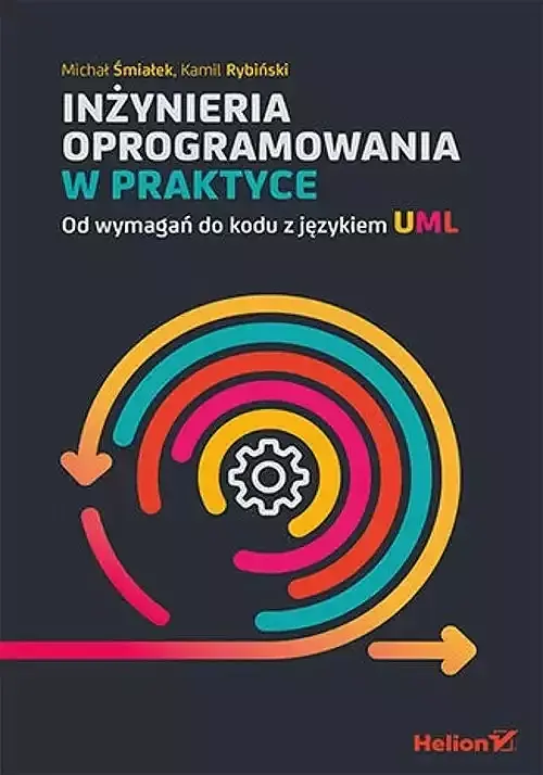 Inżynieria oprogramowania w praktyce Od wymagań do kodu z językiem UML