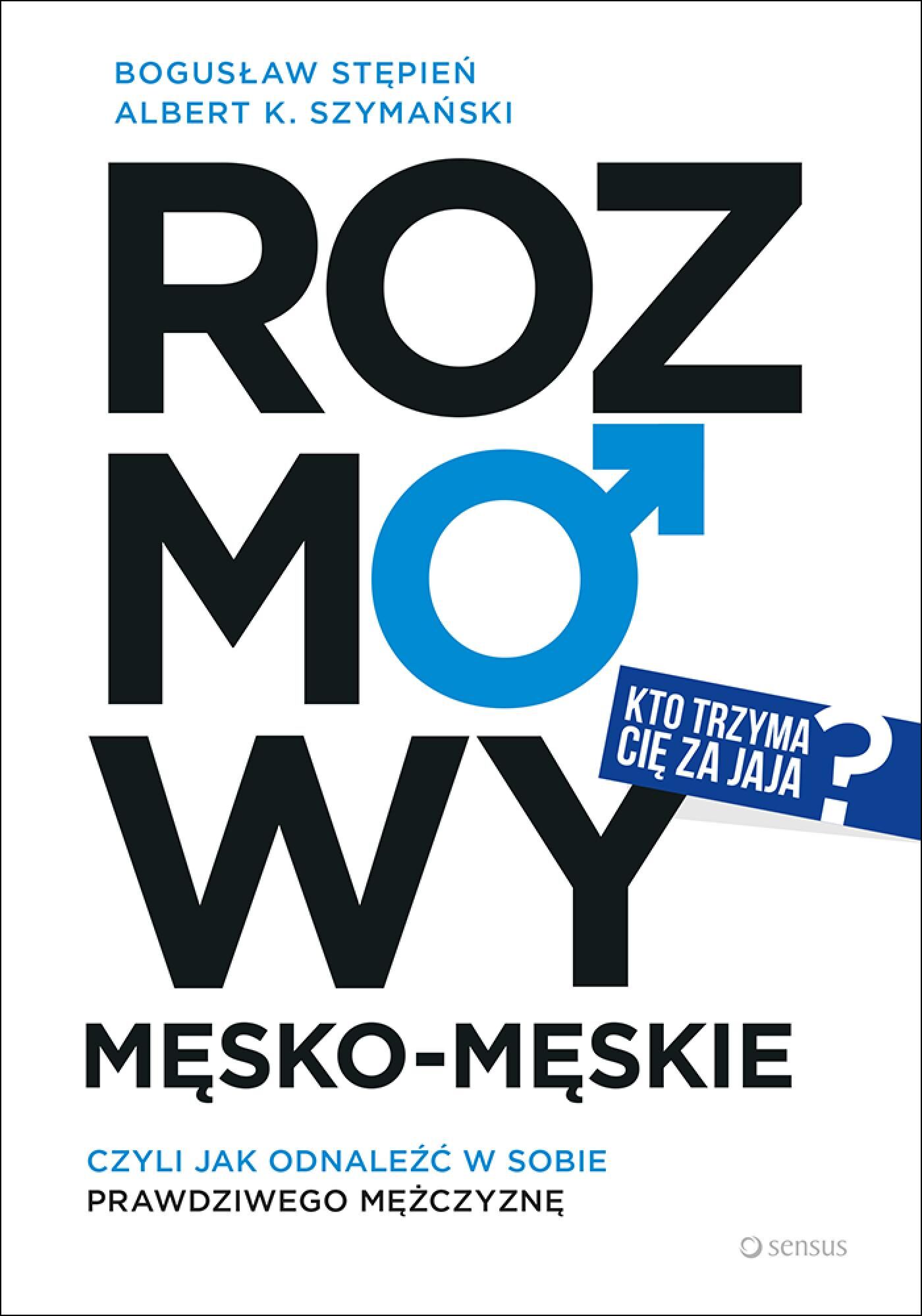 Rozmowy męsko-męskie, czyli jak odnaleźć w sobie prawdziwego mężczyznę (e-book)