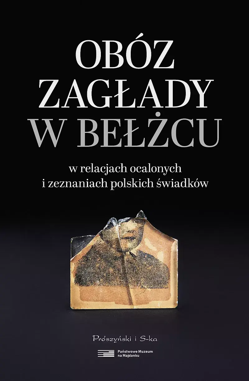 Obóz zagłady w Bełżcu w relacjach ocalonych i zeznaniach polskich świadków (Duże Litery)