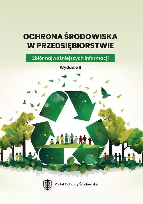 Ochrona środowiska w przedsiębiorstwie. Zbiór najważniejszych informacji.