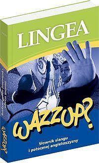 WAZZUP? Słownik slangu i potocznej angielszczyzny