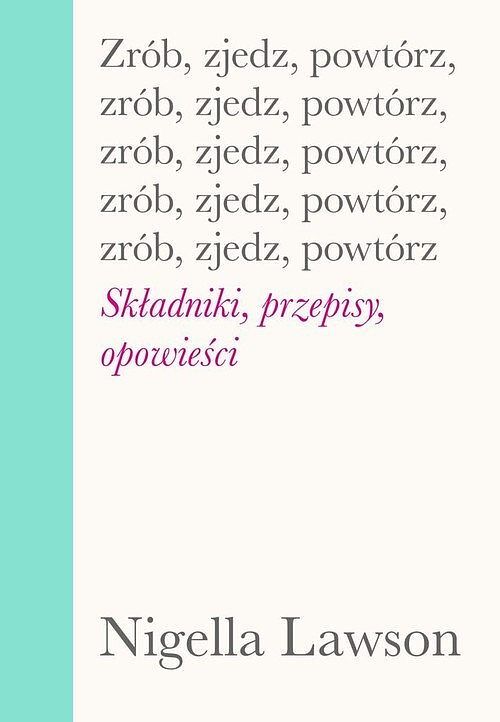 Zrób, zjedz, powtórz. Składniki, przepisy, opowieści