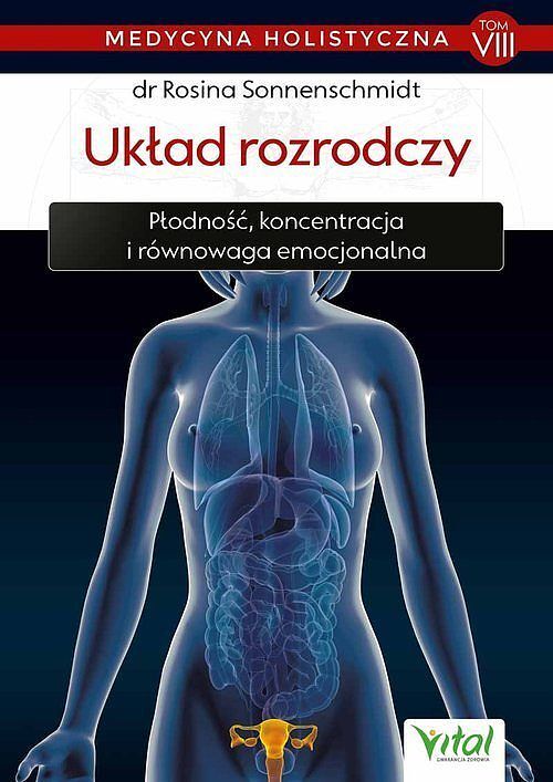 Medycyna holistyczna. Tom VIII Układ rozrodczy