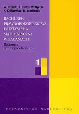 Rachunek prawdopodobieństwa i statystyka matematyczna w zadaniach. Część 1. Rachunek prawdopodobieństwa