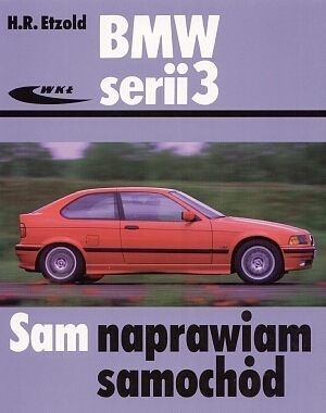 BMW serii 3. Sam naprawiam samochód