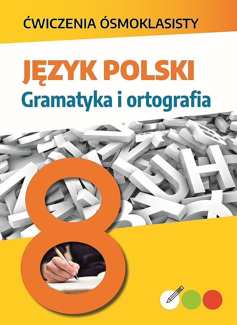 Język polski. Gramatyka i ortografia. Ćwiczenia ósmoklasisty