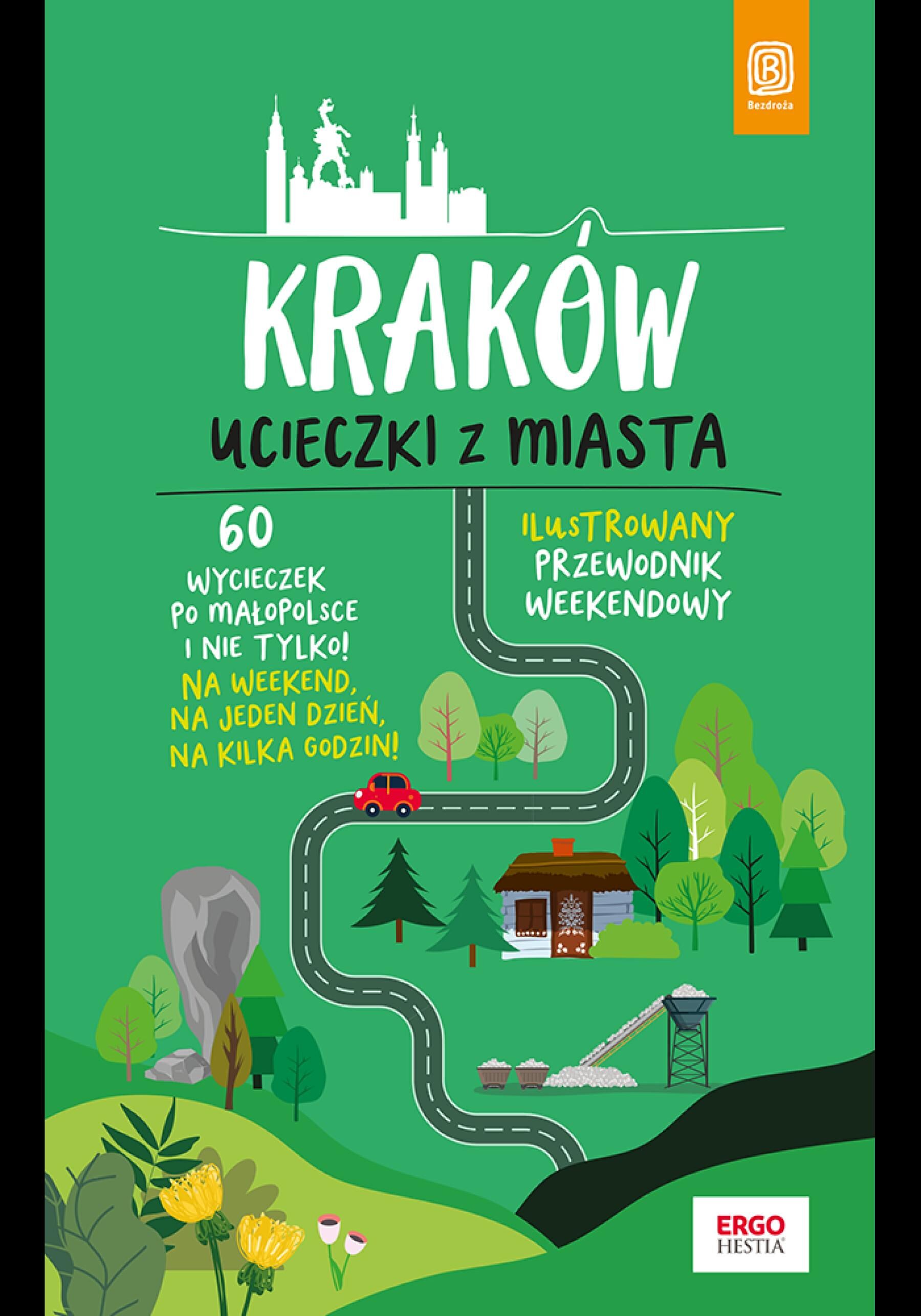 Kraków. Ucieczki z miasta. Przewodnik weekendowy. Wydanie 1 (e-book)