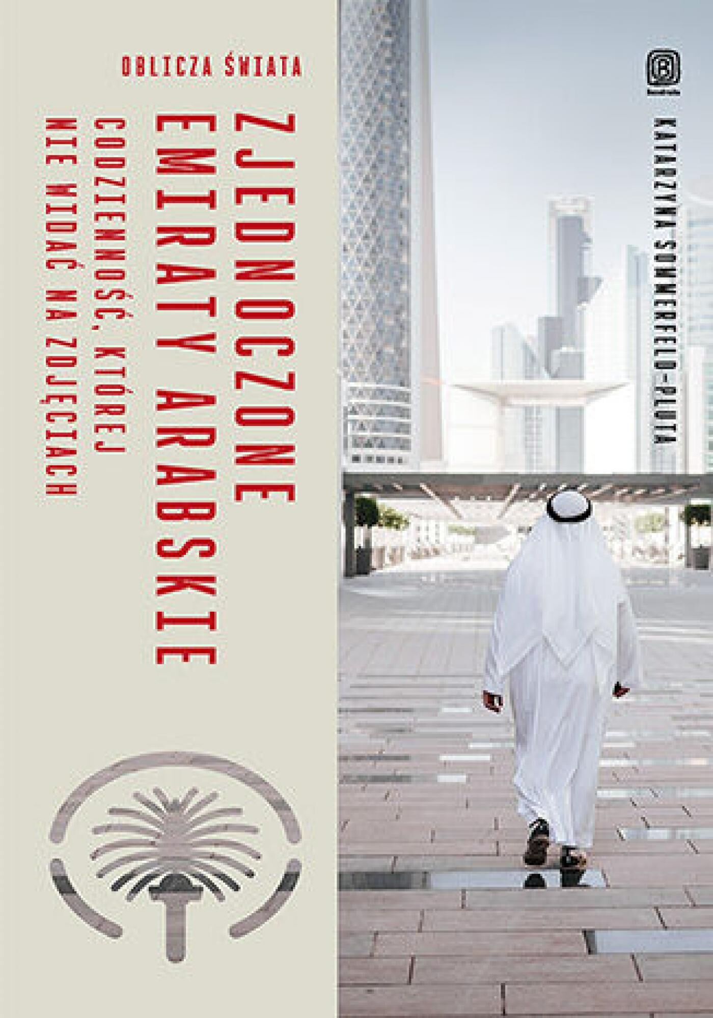 Zjednoczone Emiraty Arabskie. Codzienność, której nie widać na zdjęciach. Oblicza świata (e-book)
